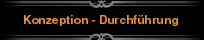 Konzeption - Durchf&uuml;hrung