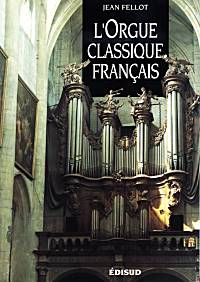 L'Orgue classique français, par Jean Fellot