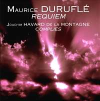 Durufl : Requiem - Joachim Havard de la Montagne : Complies